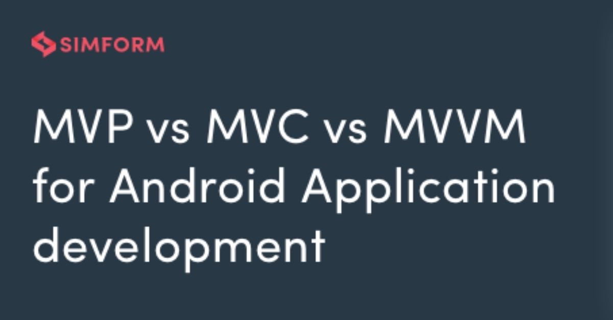 Mvc Vs Mvp Vs Mvvm For Android Application Development