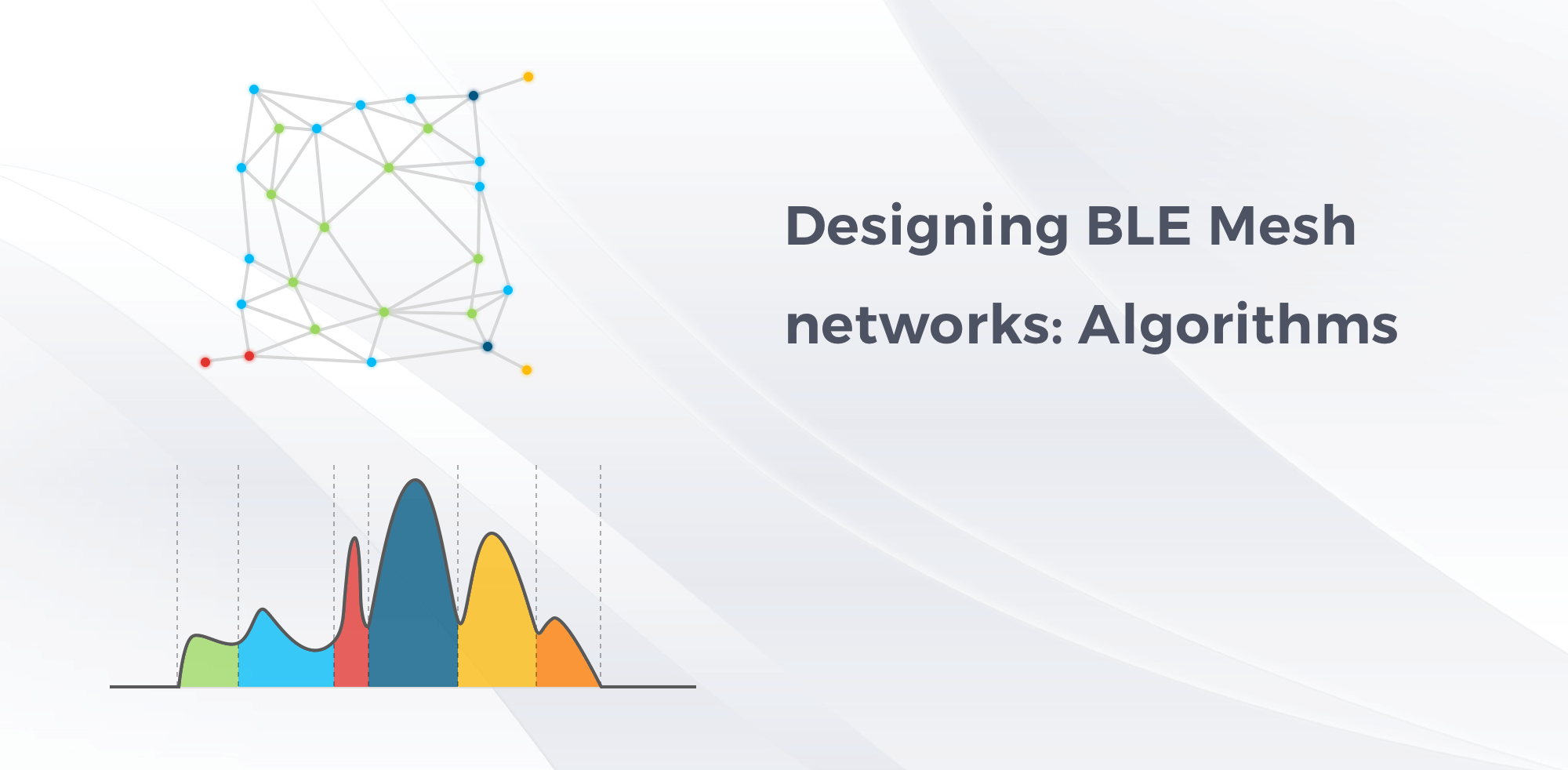 IoT BLE Mesh Networks Design: Algorithms For BLE Sensor Nodes