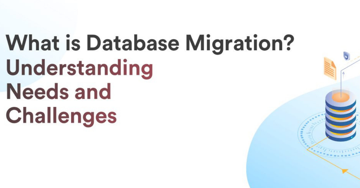 Database Migration – What It Is, Needs, Challenges, How It Works, & Tools