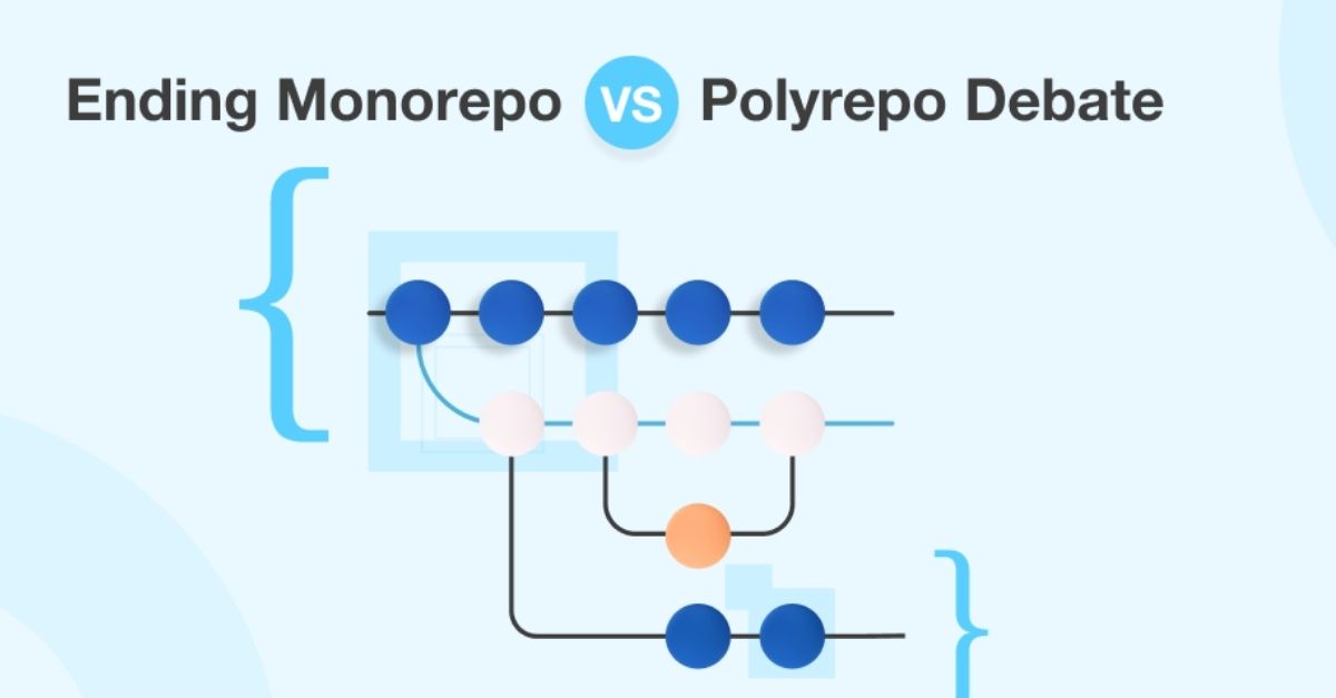 ending-the-monorepo-vs-polyrepo-debate-pros-cons-and-use-cases