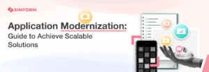 Application Modernization: Types, Benefits, Challenges, And More