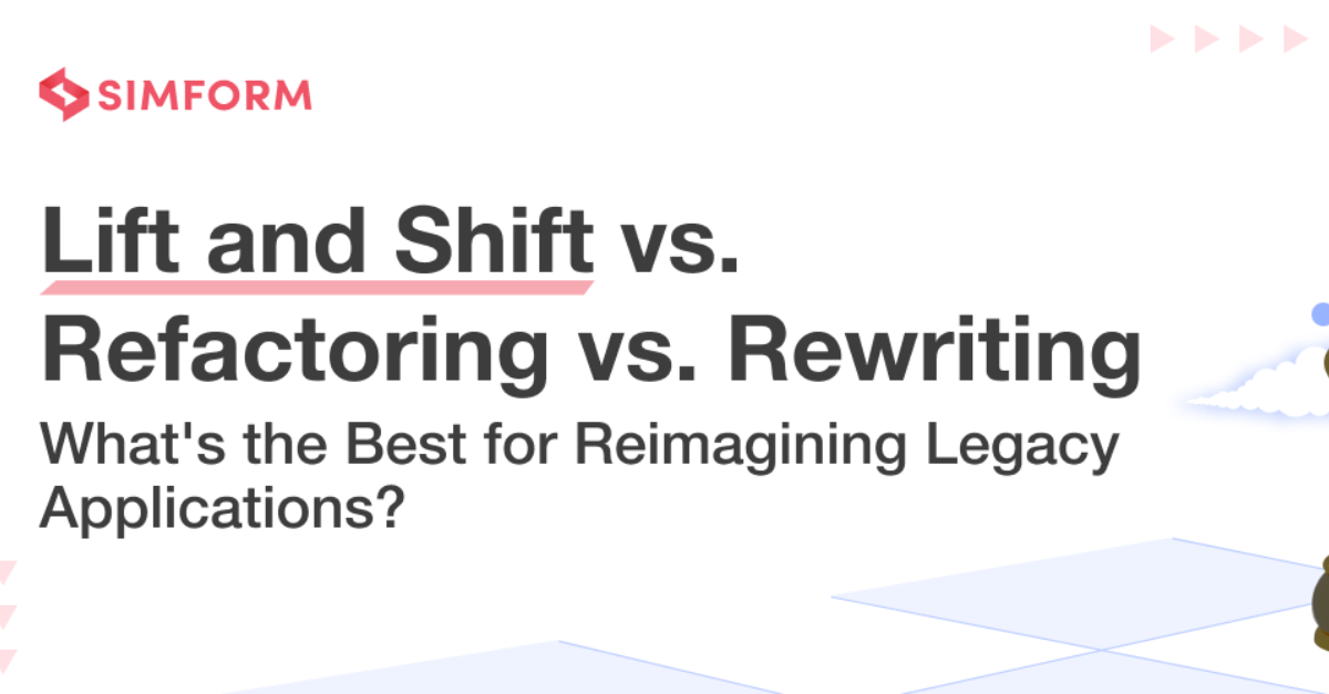 Lift and Shift vs. Refactoring vs. Rewriting Prioritize Modernization