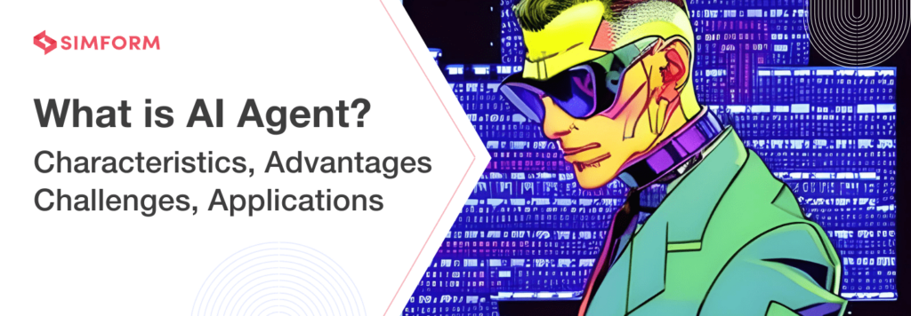 What Is An AI Agent? Characteristics, Advantages, Challenges, Applications