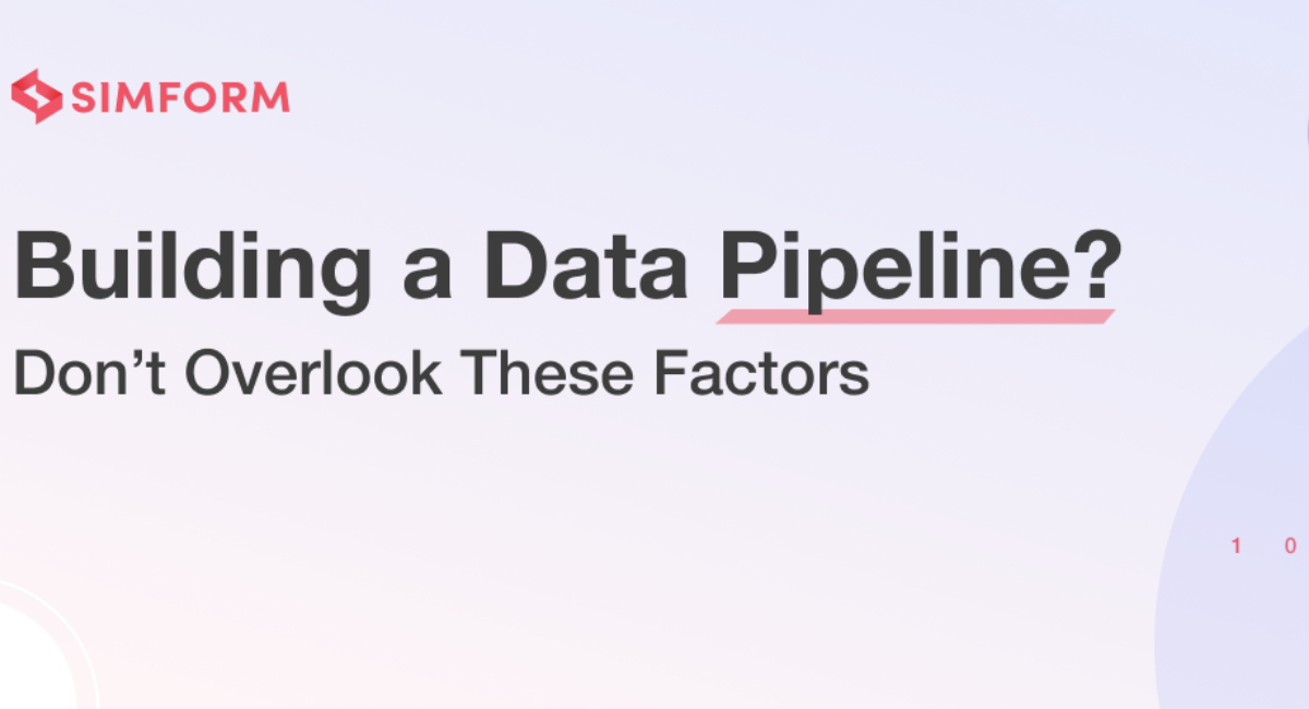 Building A Data Pipeline? Don’t Overlook These 7 Factors