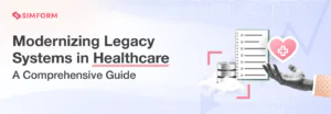 Modernizing Legacy Systems in Healthcare